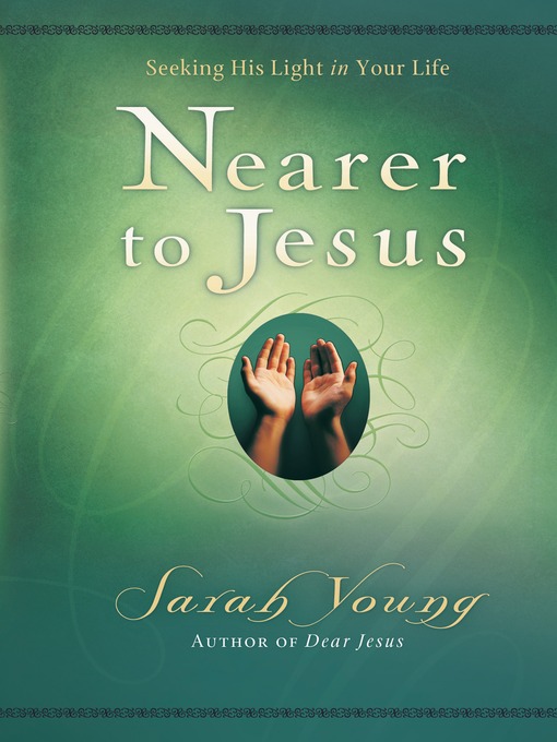 Title details for Nearer to Jesus by Sarah Young - Available